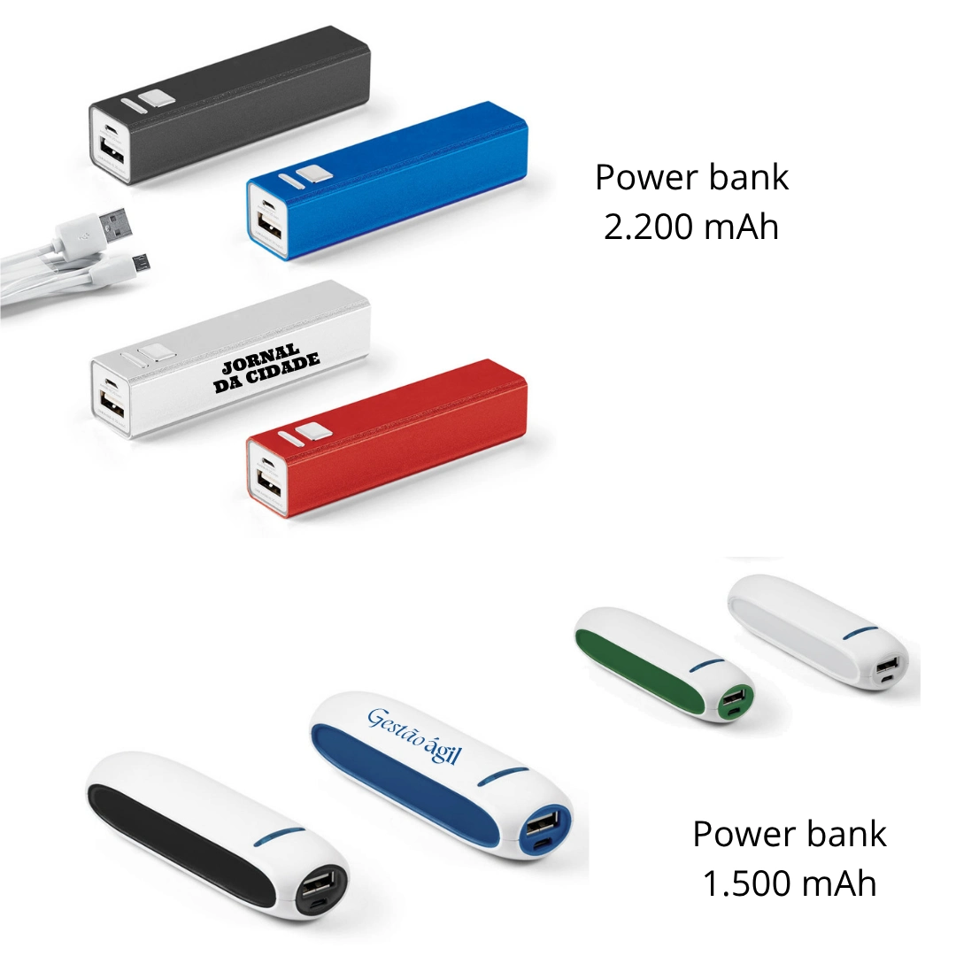 Power Bank 2.200mAh e 1.500mAh - Bateria portátil em alumínio com capacidade de 2.200 mAh e personalização a laser, ou em ABS com bateria de lítio de 1.500 mAh e personalização em silk.